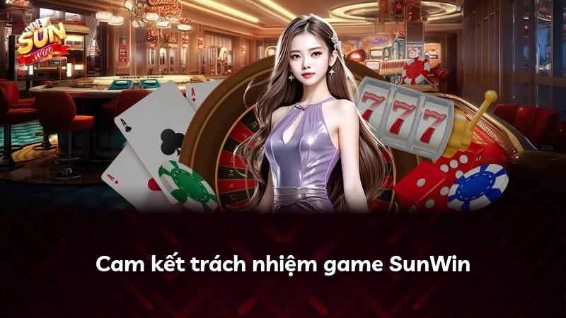 Cam kết trách nhiệm game SunWin
