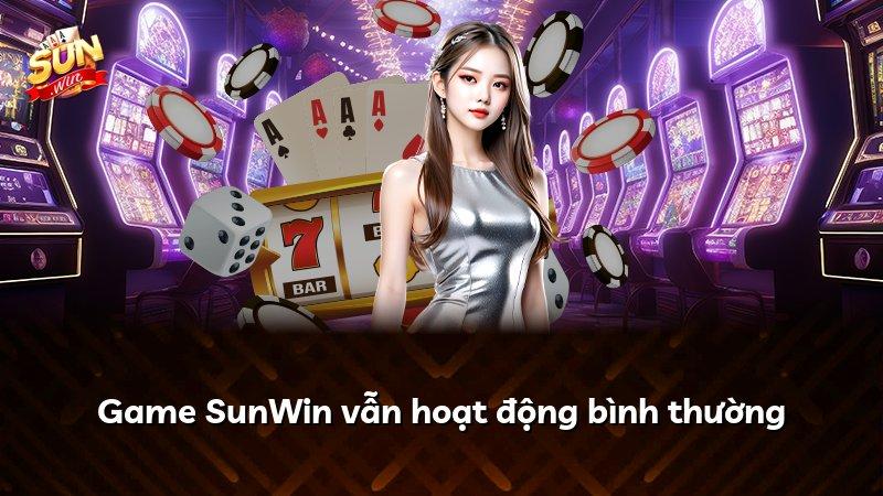 Game SunWin vẫn hoạt động bình thường