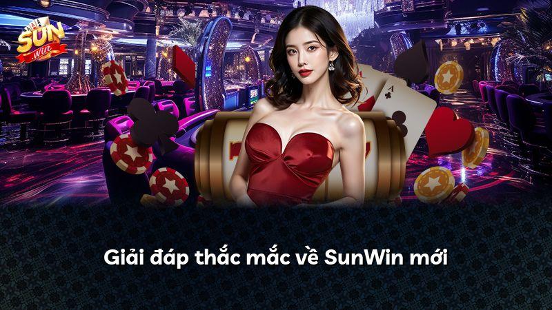 Giải đáp thắc mắc về SunWin mới