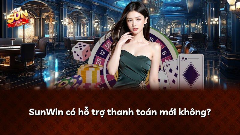 SunWin có hỗ trợ thanh toán mới không?