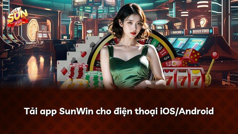 Tải app SunWin cho điện thoại iOS/Android